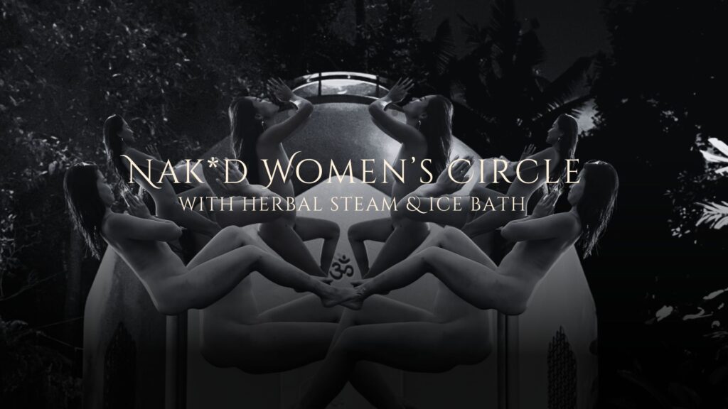 Nak*d Women’s Circle with Herbal Steam & Ice Bath