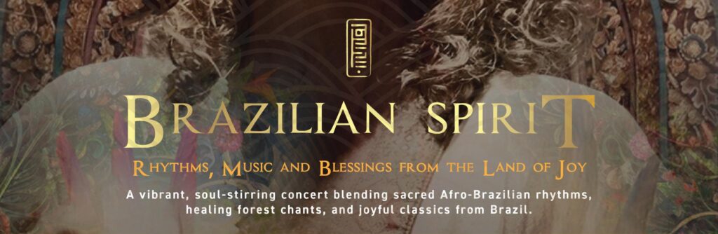 Brazilian Spirit: Rhythms, Music & Blessings From The Land of Joy