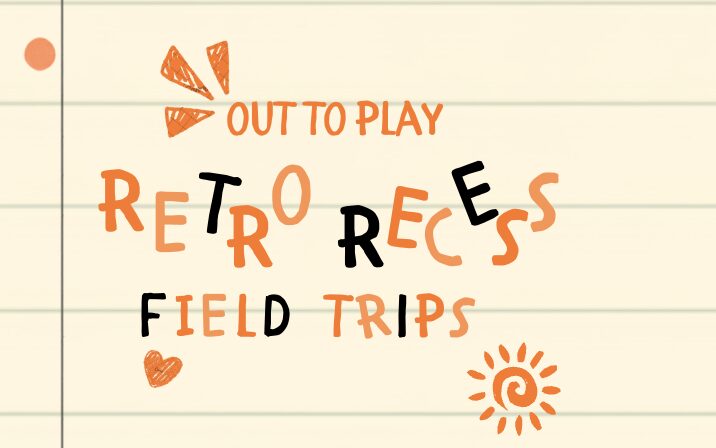 Out to Play: Retro Recess Field Trip