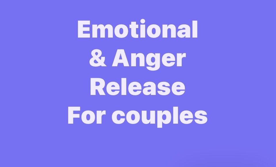 Emotional & Anger Release for Couples/Friends