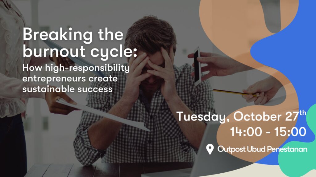 Breaking the Burnout Cycle: How Entrepreneurs Create Sustainable Success